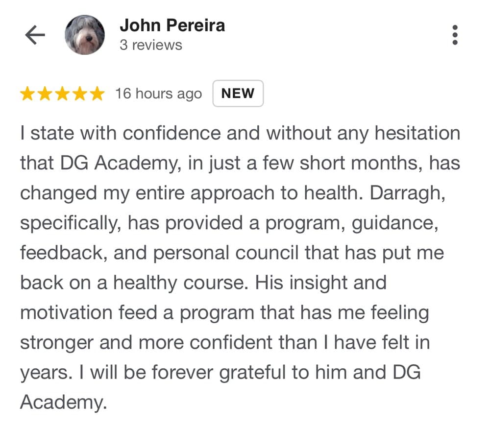 Five-star Google review from John Pereira: DG Academy, in just a few short months, has changed my entire approach to health.
